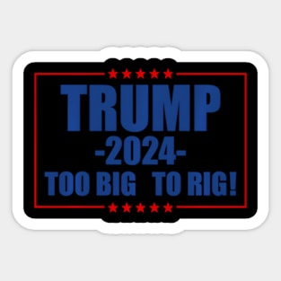 Too Big To Rig 2024 Election Sticker